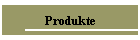 Produkte